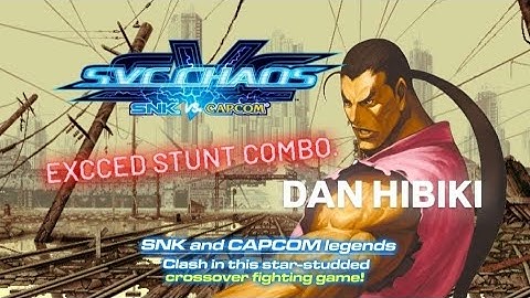 SNKvsCAPCOM SVC CHAOS: DAN HIBIKI / EXCCED Stunt Combo.