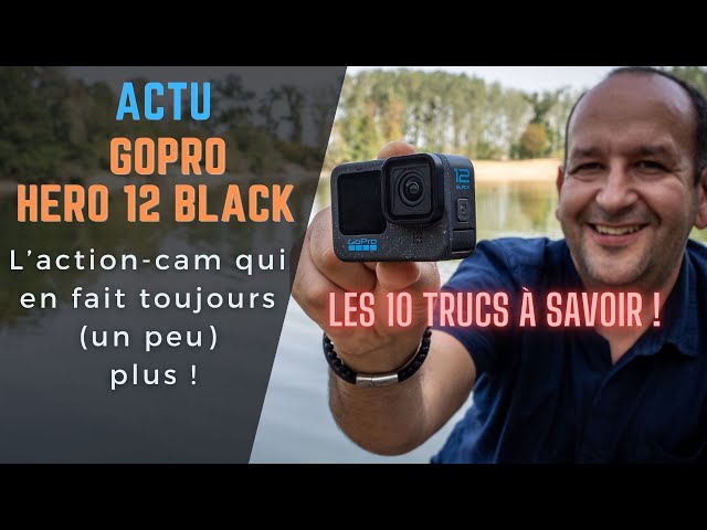 GoPro Hero 12 Black : c'est reparti ! - MAGAZINEVIDEO