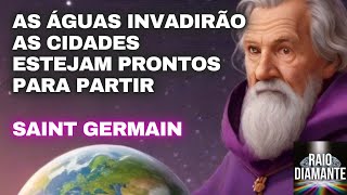 AS ÁGUAS INVADIRÃO AS CIDADES por Saint Germain