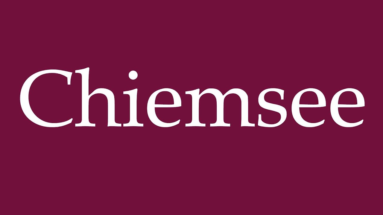 How to Pronounce ''Chiemsee'' Correctly in German