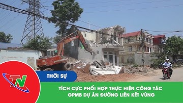 Tích cực phối hợp thực hiện công tác GPMB dự án đường liên kết vùng