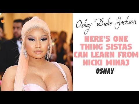 Here is ONE THING SISTAS Can Learn From Nicki Minaj