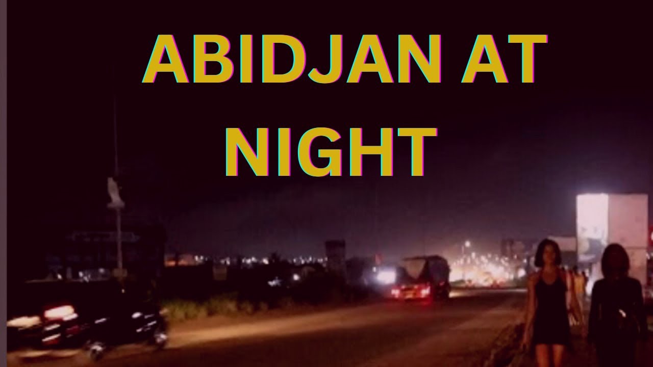 WHAT DOES ABIDJAN COTE D’IVOIRE LOOK LIKE AT NIGHT SAFE CITY YouTube