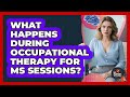 در طول جلسات کاردرمانی برای بیماری ام اس چه اتفاقی می افتد 