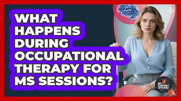 What Happens During Occupational Therapy For MS Sessions?