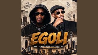 Scotts Maphuma & Optimist Za - Egoli