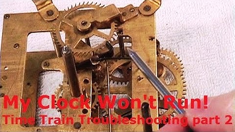 My clock stops running! Part 2. Time Train Troubleshooting clock repair