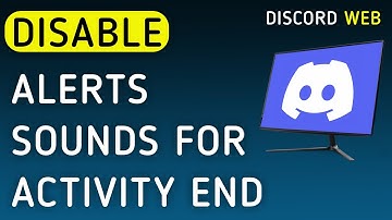 How To Disable Notifications Sounds For Activity End On Discord Web On PC (New Update)