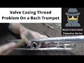 Bach Stradivarius Valve Cap/Casing Thread Problem #2: Band Instrument Repair Detective