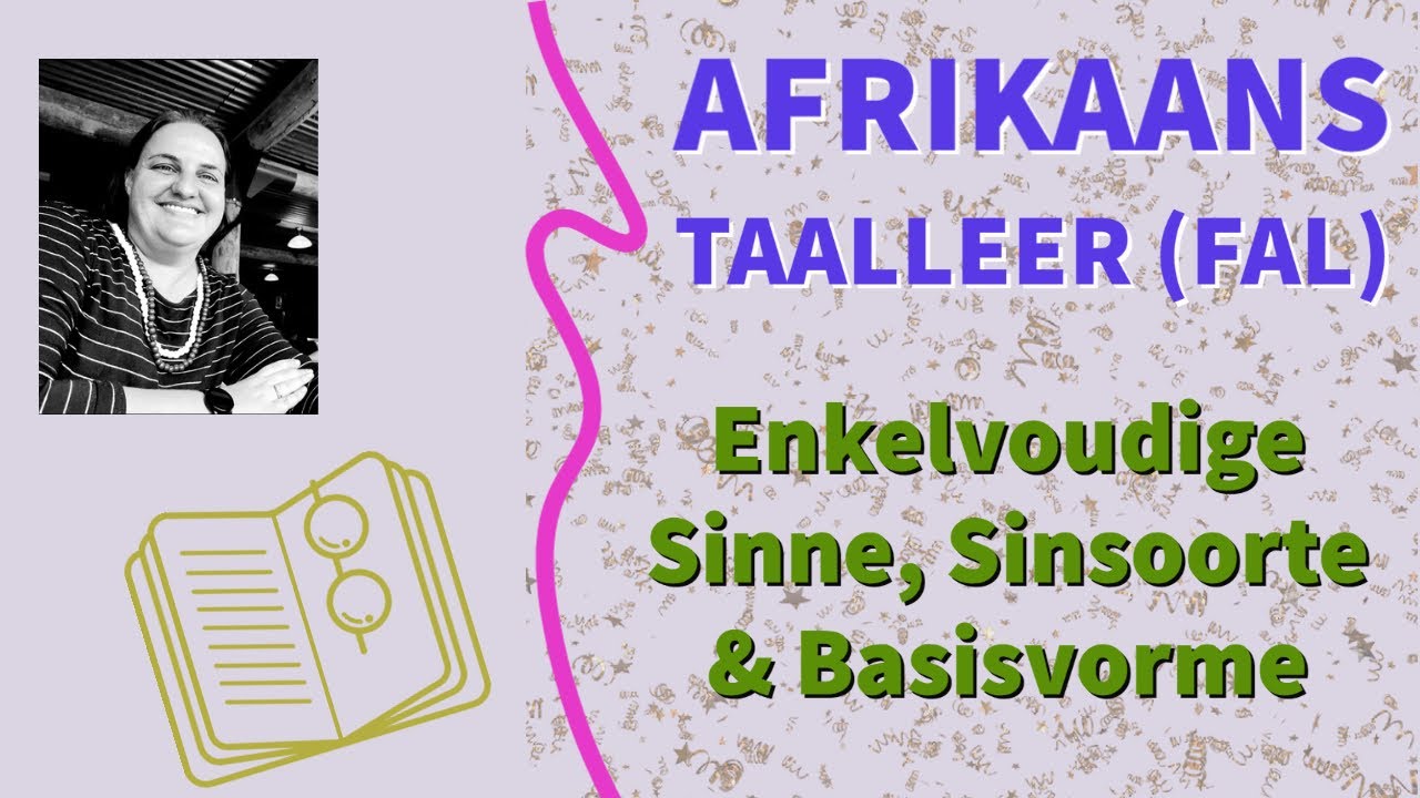 Afrikaans Taalleer (FAL) - Enkelvoudige Sinne, Sinsoorte & Basisvorme