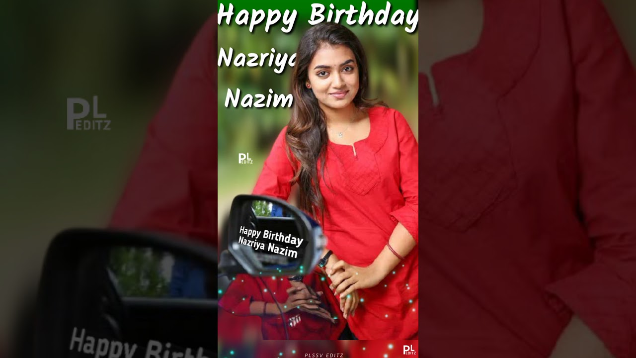 Happy Birthday Nazriya Nazim Orukulla Kodi Ponnu Song Pl Editz Youtube