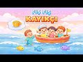 Fış Fış Kayıkçı 🚣‍♂️ | Eğlenceli Bebek ve Çocuk Şarkıları