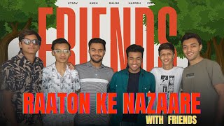 Raaton Ke Nazaare - With Friends