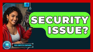 Security Issue? - Your Computer Companion