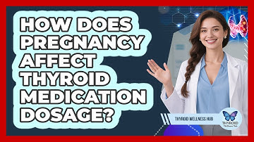 How Does Pregnancy Affect Thyroid Medication Dosage?