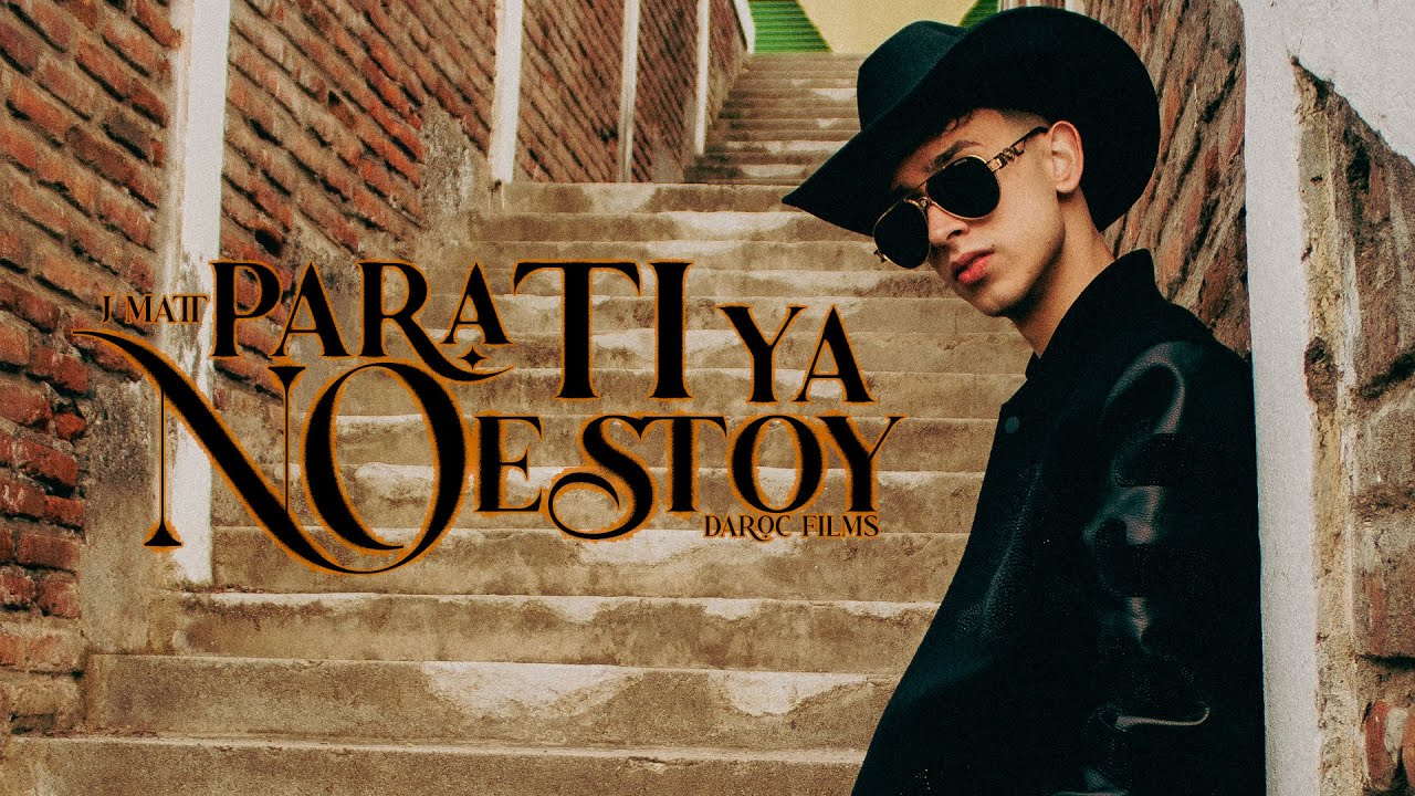 J MATT - PARA TI YA NO ESTOY (VIDEO OFICIAL)