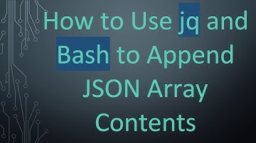 How to Use jq and Bash to Append JSON Array Contents