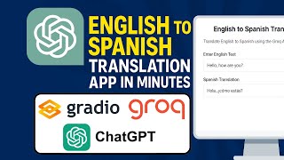 Build an English to Spanish Translator App in Minutes | Gradio + Groq + ChatGPT Tutorial #app