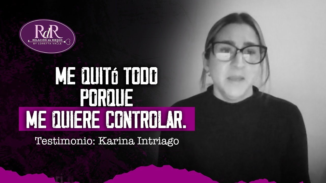 Me quitó todo porque me quiere CONTROLAR. Ep. 2 | Karina Intriago y Loretta Valle