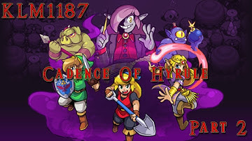 Cadence of Hyrule - First Play-through! - Part 2 (Final)