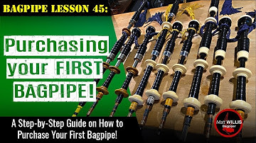 Bagpipe Lesson 45: Purchasing Your First Bagpipe!