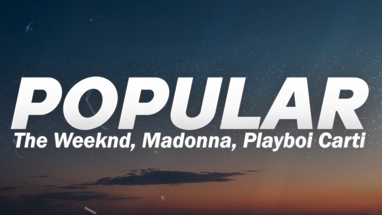 The Weeknd, Madonna, Playboi Carti - Popular (Lyrics) The Weeknd, Madonna, Playboi Carti - Popular (Lyrics)