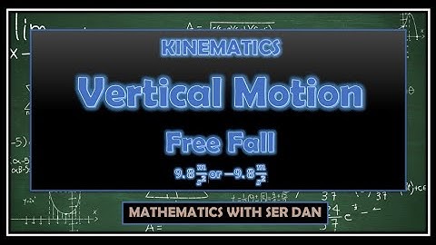 Kinematics- Vertical Motion / FREE FALL