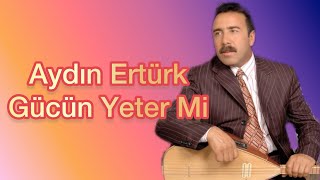 Aydın Ertürk - Gücün Yeter Mi Resimi