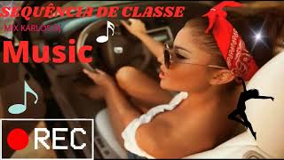 🎼🎤 🎧 Sequência De Classe Mix Karlos Dj 🎼🎤 🎧