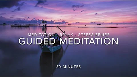 Meditation Music Relax Mind Body 30 Minutes, Guided Meditation Deep Relaxation, Guided Stress Relief