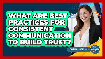 What Are Best Practices For Consistent Communication To Build Trust?
