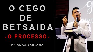 O cego de Betsaida - O processo - Marcos 8:22-26 | Pr. Adão de Santana | Hope Church Brasil