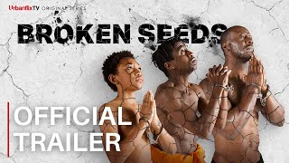 Watch Broken Seeds Trailer