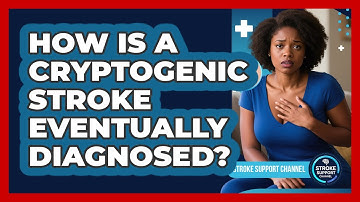 How Is A Cryptogenic Stroke Eventually Diagnosed? - Stroke Support Channel