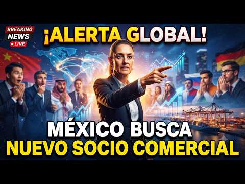 ALERT! MEXICO SEEKS NEW TRADING PARTNER...