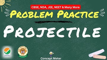Question Practice : Projectile Motion Class 11, Equations, Height of Projectiles, path & trajectory
