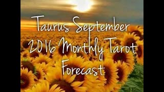 Taurus September 2016 Monthly Tarot Forecast