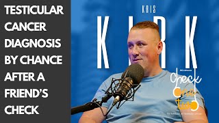 Kris Kirk: Testicular Cancer Diagnosis by Chance After a Friend’s Check