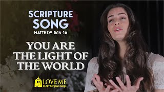 Scripture Song MATTHEW 5:14-16  - You Are The Light Of The World | LOVE ME