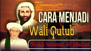 Abah Guru Sekumpul Cara Menjadi Wali Quthub Syekh Samman Al-Madani