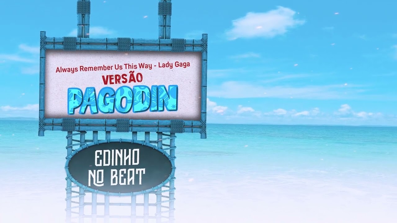 Edinho no Beat  (Always Remember Us This Way   Lady Gaga Versão Pagodin)