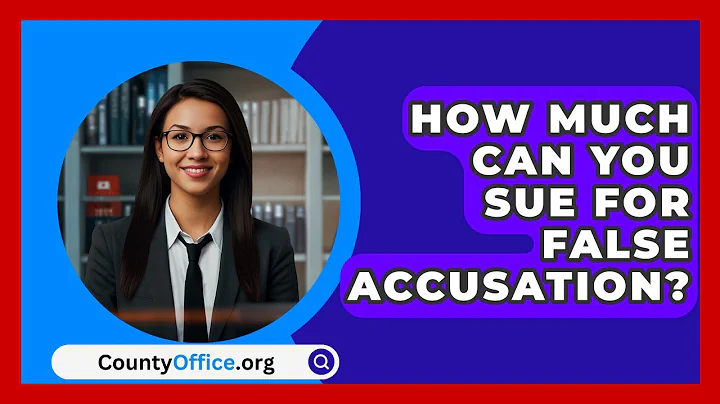 How Much Can You Sue for False Accusation? - CountyOffice.org