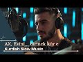 AX - EVINI | Duygu Yüklü Harika Kürtçe Slow