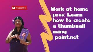 WORK AT HOME Pros: Learn How To Create A Thumbnail Using Paint.net (FREE SOFTWARE)