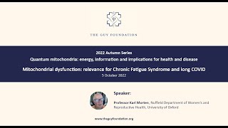 Prof Karl Morten (2022) Mitochondrial dysfunction: Chronic Fatigue Syndrome and long COVID
