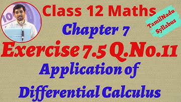 Class 12 Maths | Exercise 7.5 Q.No.11 | Application of Differential Calculus | TN New  Syllabus