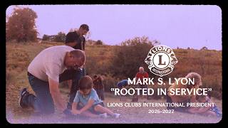 Rooted in Service 2026-27 Lions International President Mark Lyon