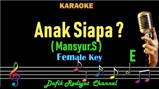 Anak Siapa (Karaoke) Mansyur.S Nada Wanita/Cewek Female Key E Dangdut Original