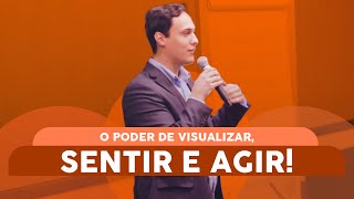 O PODER de VISUALIZAR, SENTIR e AGIR!