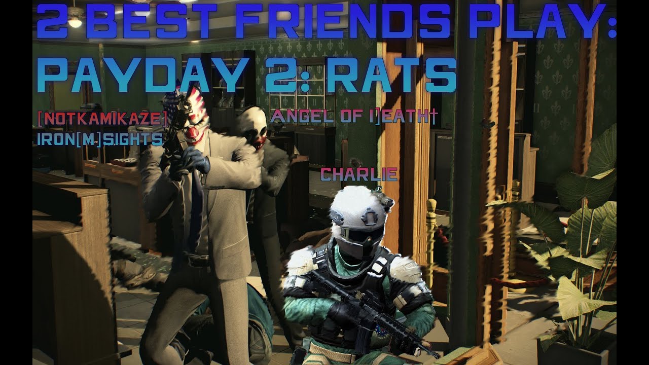 2 Best Friends play: Payday 2; Rats {Overkill, Pro Job}